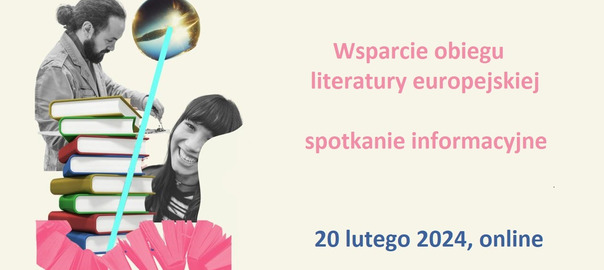 Wsparcie obiegu literatury europejskiej 2024 - spotkanie informacyjne online, 20 lutego